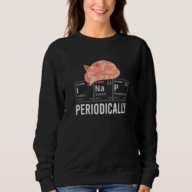 Sweatshirt I Nap Periodically Cute Animal Pet Owner  Sleeping (Devant)