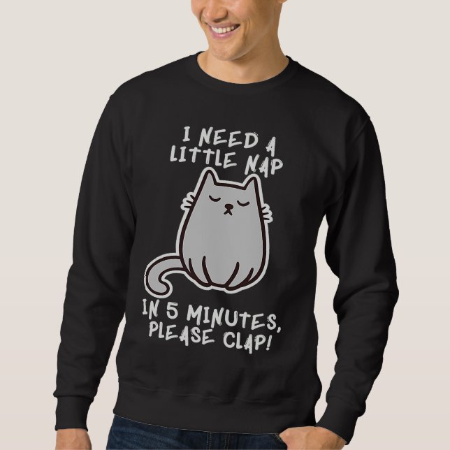 Sweatshirt I Need A Nap Cat Asleep Sleeping Sleepy Kitten Pow (Devant)