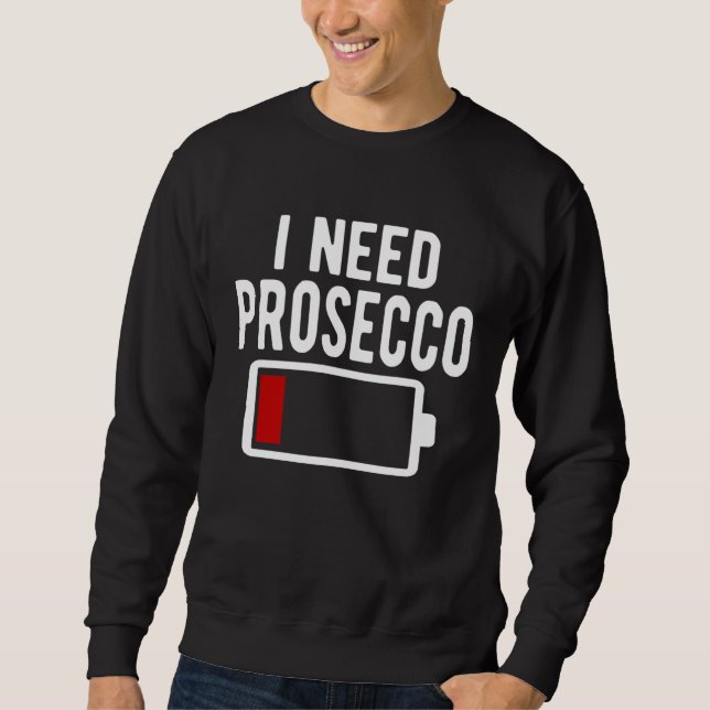 Sweatshirt I Need Prosecco Wine (Devant)