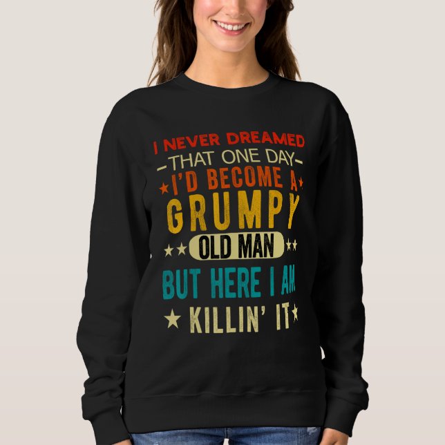 Sweatshirt I Never Dreamed I d Be a Grumpy Old Man  Grandpa P (Devant)