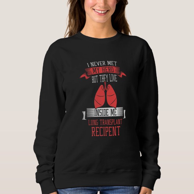 Sweatshirt I never me my hero Lung Transplant Premium (Devant)