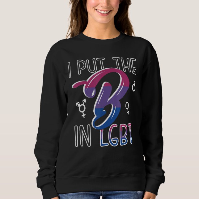 Sweatshirt I Put The B In LGBT Bi Pride Bisexual Funny Gift (Devant)