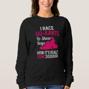Sweatshirt I Race Go Karts Karting Go Kart Racing