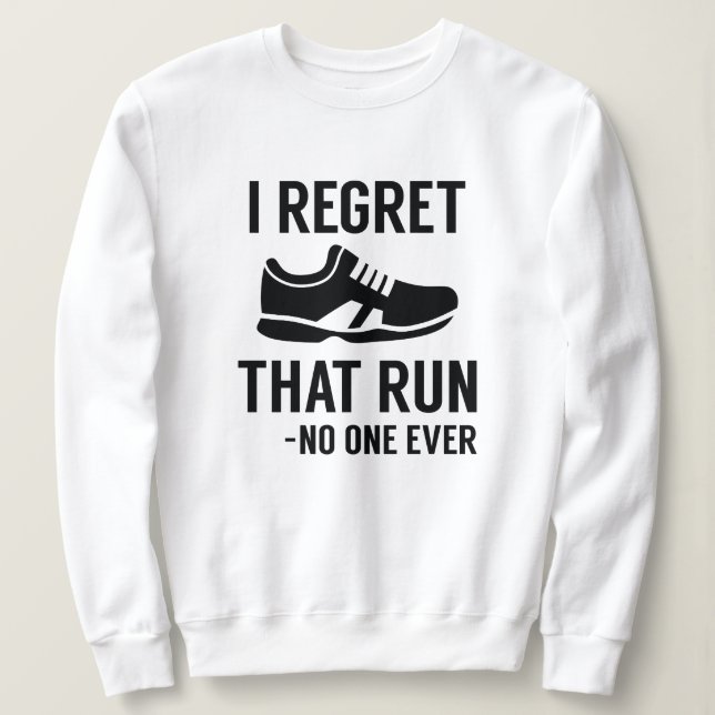 Sweatshirt I Regret That Run (Design devant)