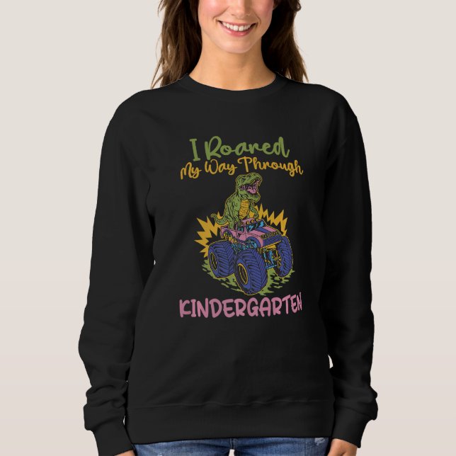 Sweatshirt I roared my Way thorugh Kindergarten   (Devant)