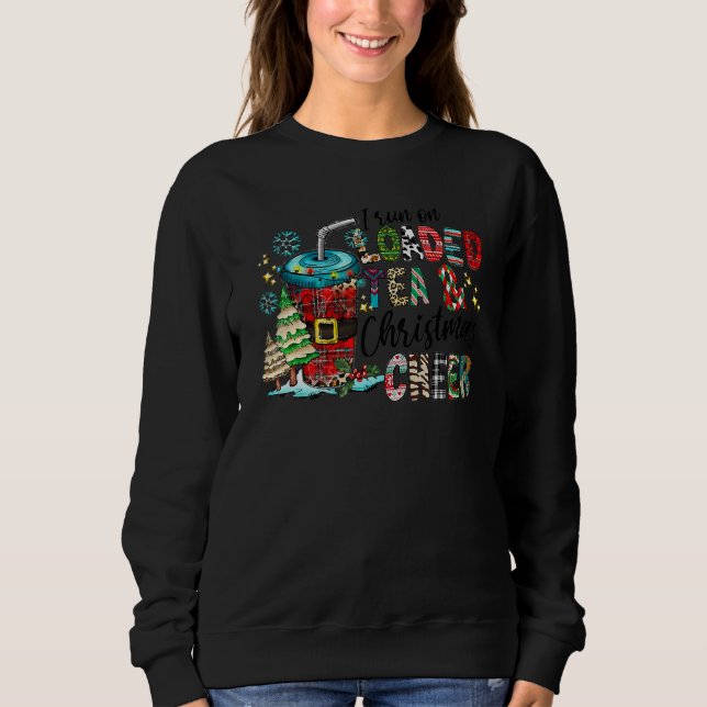 Sweatshirt I Run On Loaded Tea And Christmas Cheer Merry Load (Devant)
