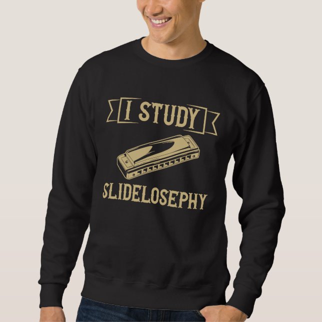 Sweatshirt I study slidelosephy Harmonica Player French Harp (Devant)