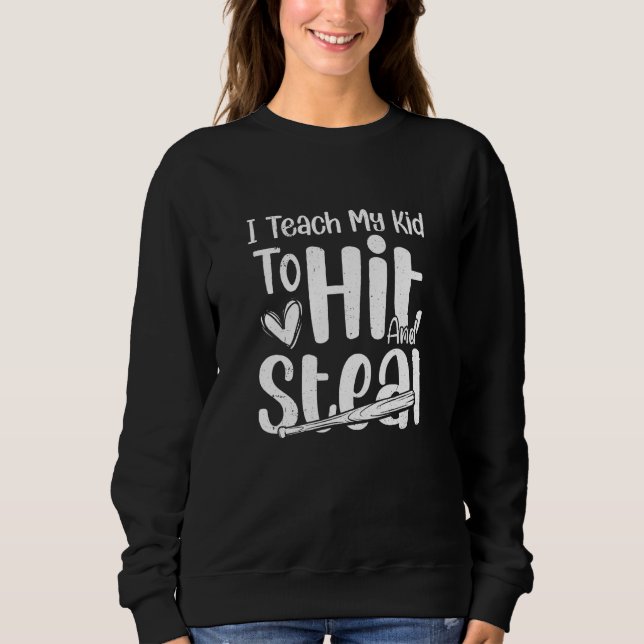Sweatshirt I Teach My Kid To Hit And Steal Baseball Softball  (Devant)