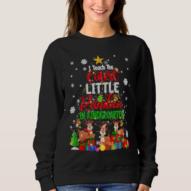 Sweatshirt I Teach The Cutest Little Reindeer In Kindergarten (Devant)