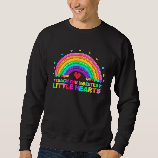 Sweatshirt I Teach The Sweetest Hearts Rainbow Teacher Valent (Devant)