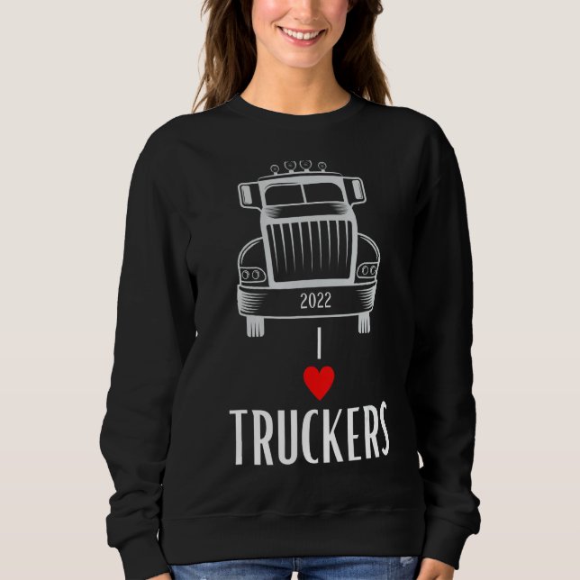 Sweatshirt I Truckers Truck Driver 2022 Valentines Trucker (Devant)
