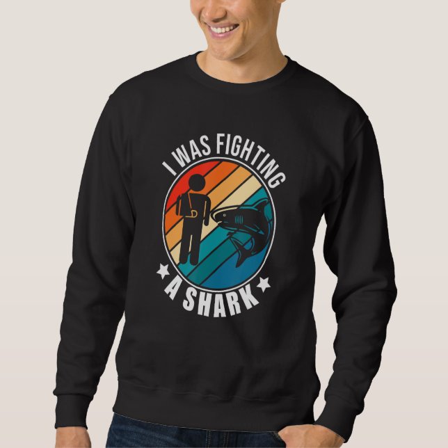 Sweatshirt I Was Fighting A Shark   Broken Arm Fracture (Devant)