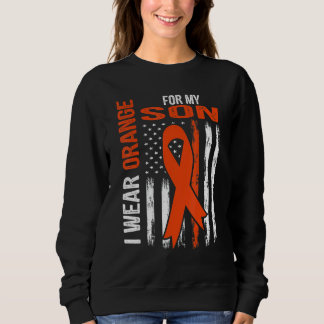 Sweatshirt I Wear Orange For My Son Leukemia Awareness Ribbon