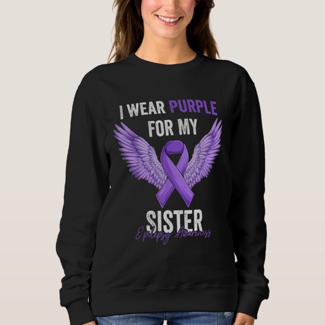 Sweatshirt I Wear Purple For My Sister Epilepsy Awareness Ang (Devant)