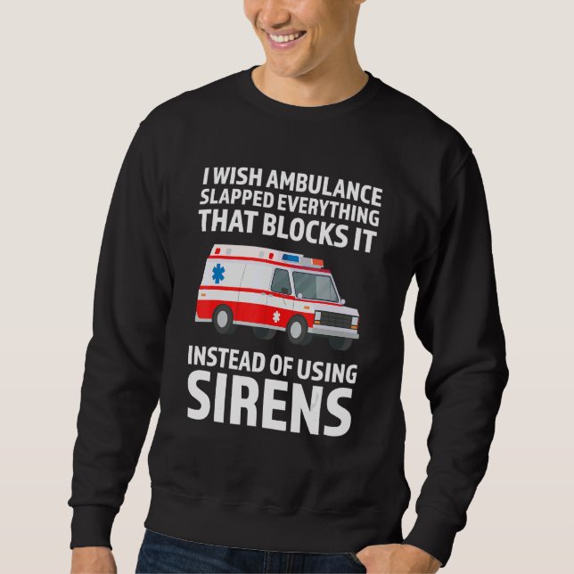 Sweatshirt I wish ambulance slapped Ambulance Paramedic (Devant)