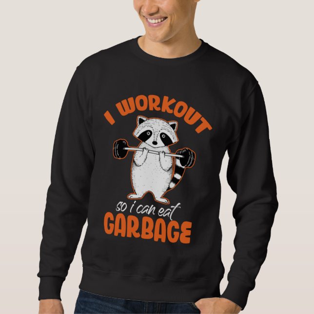 Sweatshirt I Workout So Can Eat Garbage Raccoon  Animal (Devant)