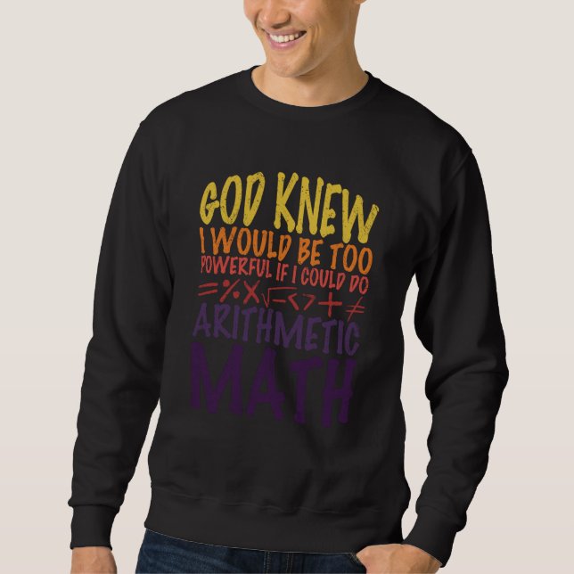 Sweatshirt I would be too powerful if I could do arithmetic m (Devant)