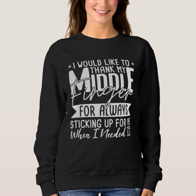 Sweatshirt I Would Like To Thank My Middle Finger  Quote (Devant)