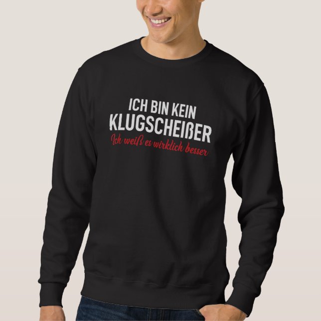 Sweatshirt Ich Bin Kein Klugscheißer Ich Weiß Es Wirklich Bes (Devant)
