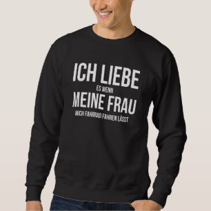 Sweatshirt Ich Liebe Es Wenn Meine Frau Mich Fahrradfahre