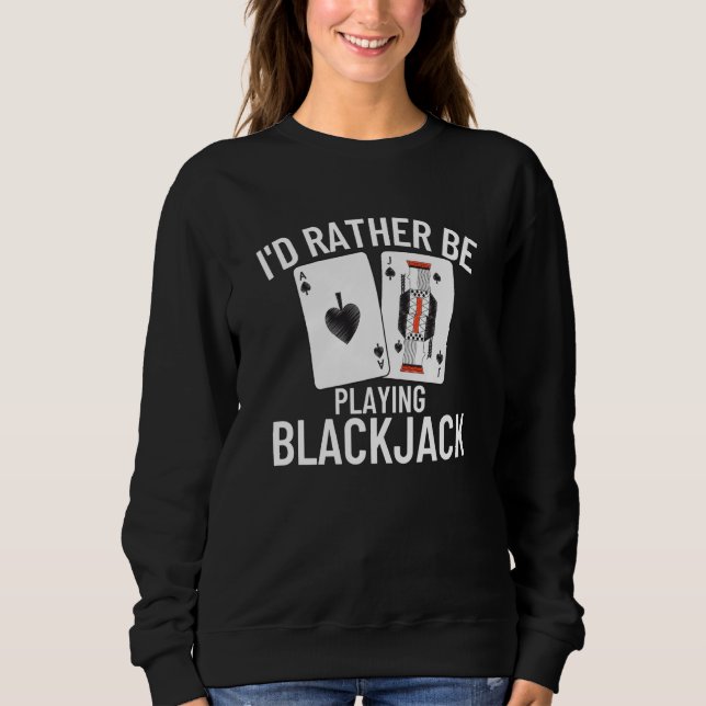 Sweatshirt I'd Rather Be Playing Blackjack  4 (Devant)