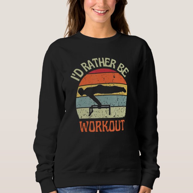 Sweatshirt I'D Rather Be Workout Planch Calisthenics Exercise (Devant)