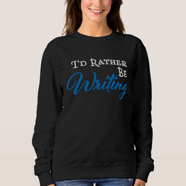 Sweatshirt I'd rather be writing (Devant)
