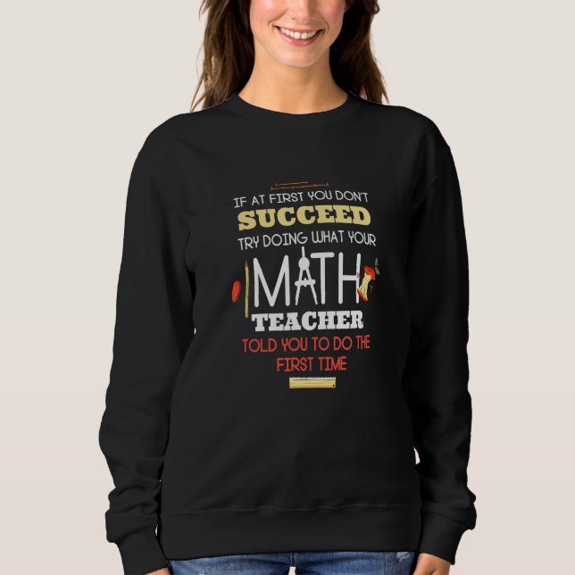 Sweatshirt If At First You Don't Succeed  Math Teacher (Devant)