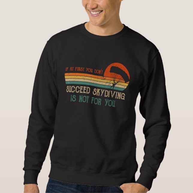 Sweatshirt If at First You Dont Succeed Skydiving Is Not for  (Devant)
