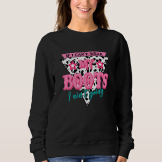Sweatshirt If I Can Wear My Boots I Ain Going Country Western