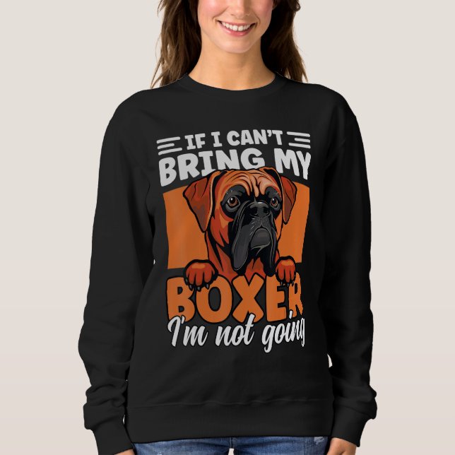 Sweatshirt If I Can't Bring My Boxer I'm Not Going Funny Boxe (Devant)