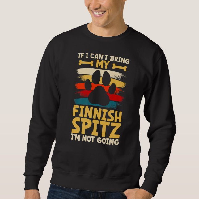 Sweatshirt If i can't bring my dog i'm not going finnish spit (Devant)
