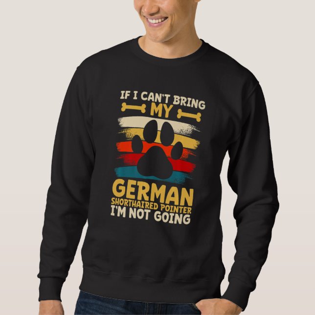 Sweatshirt If i can't bring my german shorthaired pointer (Devant)
