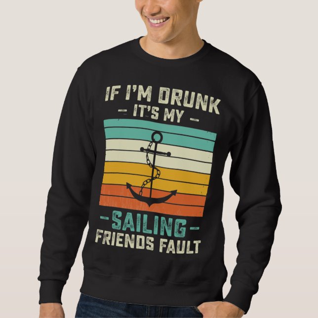 Sweatshirt If I m Drunk its My Sailing Friends Fault  Sunset (Devant)