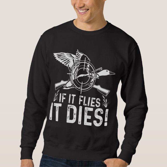 Sweatshirt If It Flies It Dies  Duck Hunting  Costume (Devant)