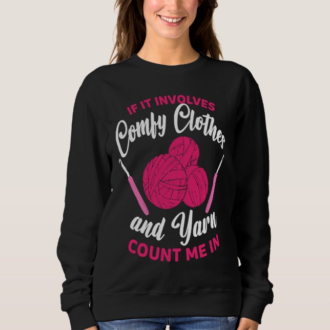 Sweatshirt If it involves comfy clothes and Yarn Crocheting C (Devant)