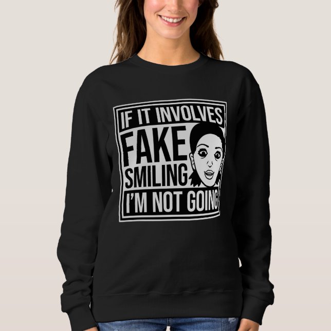 Sweatshirt If It Involves Fake Smiling I'm Not Going Introver (Devant)