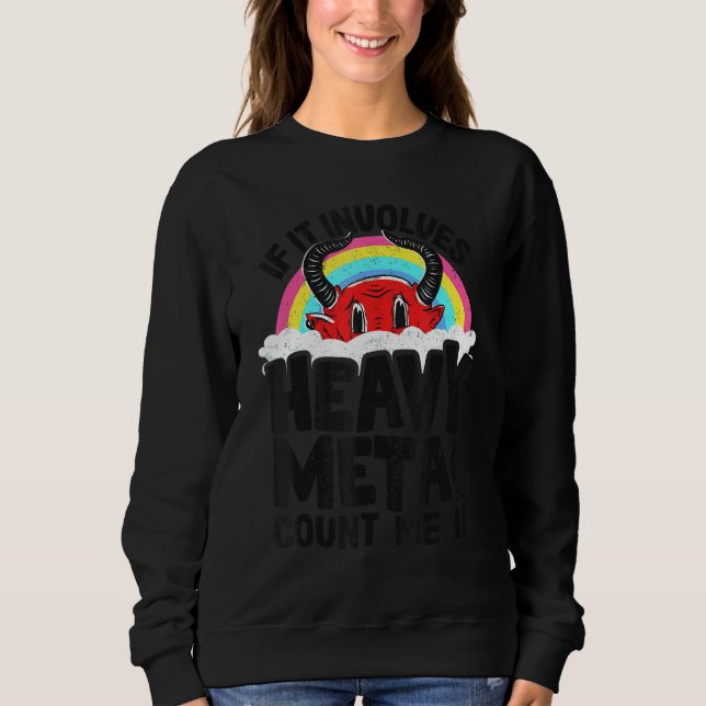 Sweatshirt If It Involves Heavy Metal Count Me In Kids Rainbo (Devant)