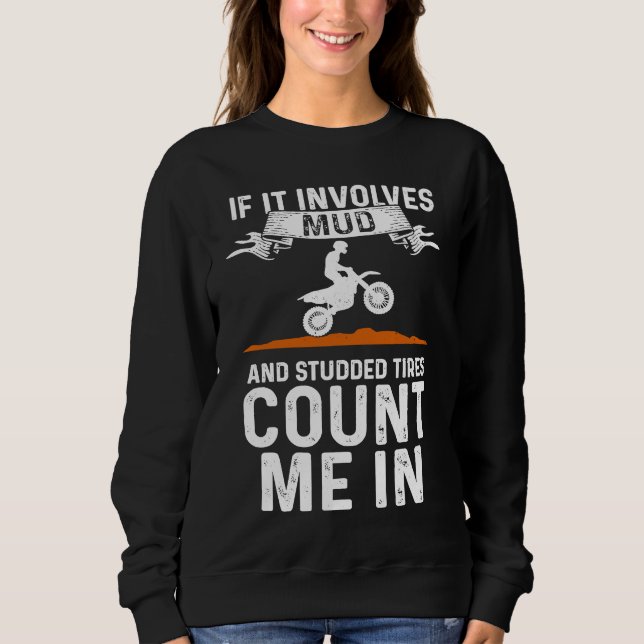 Sweatshirt If It Involves Mud And Studded Tires Count Me In D (Devant)