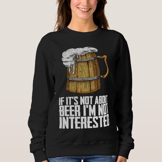 Sweatshirt If its not about beer im not interested (Devant)