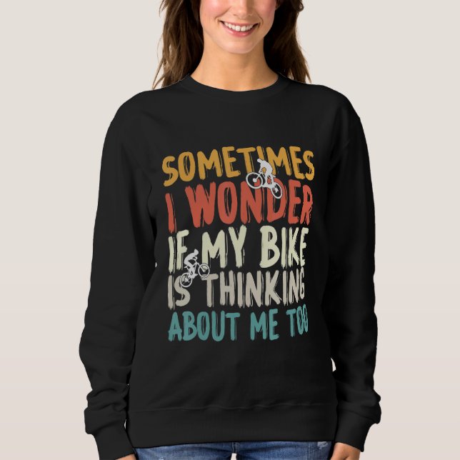 Sweatshirt If my bike is thinking about me too, Mountain Bike (Devant)
