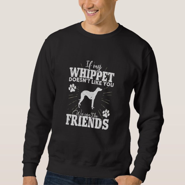 Sweatshirt If My Whippet Doesn't Like You We Can't Be Friends (Devant)