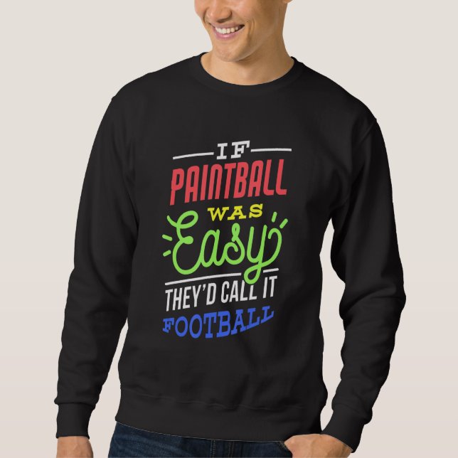 Sweatshirt If Paintball Was Easy Saying Funny Paintballer (Devant)