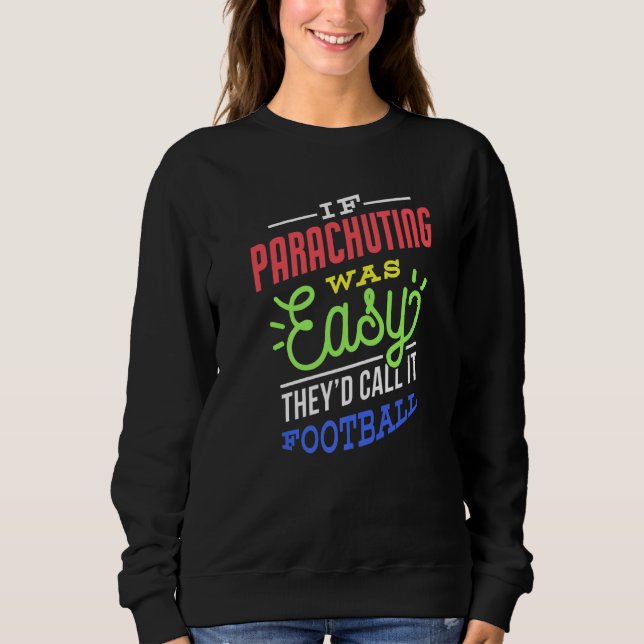 Sweatshirt If Parachuting Was Easy Saying Funny Parachuter Pr (Devant)