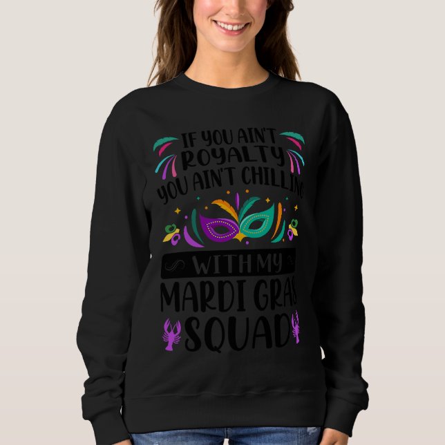 Sweatshirt If You Ain't Royalty You Ain't Chilling  Mardi Gra (Devant)