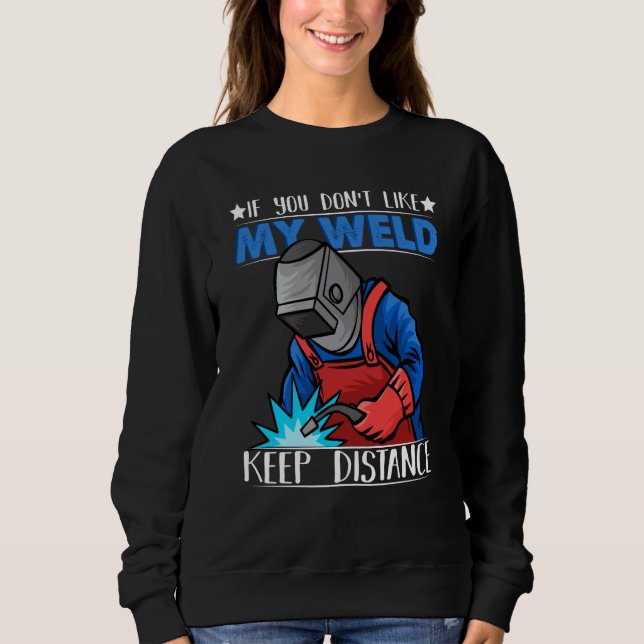 Sweatshirt If you do not like my Weld Keep Distance Welder We (Devant)