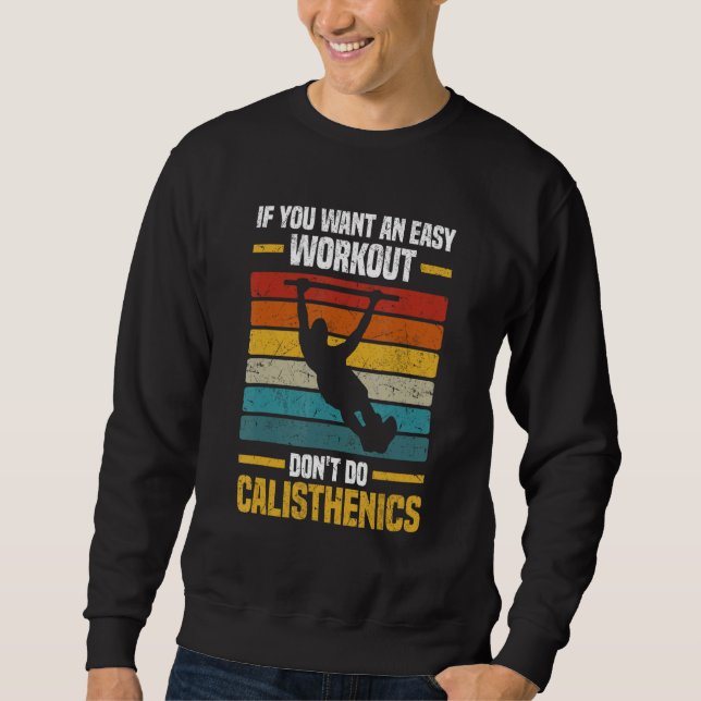 Sweatshirt If you want an easy workout don t do calisthenics (Devant)