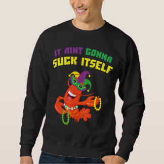 Sweatshirt Il Aint Va Se Chanter L'Écuvier Drôle Mardi Gra