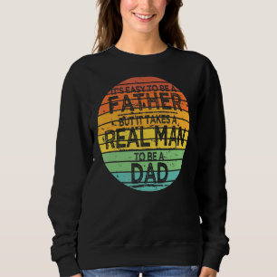 Sweatshirt Il Est Facile D'Être Un Père, Mais Il Faut Un Vrai