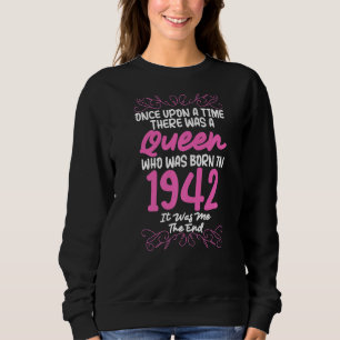 Sweatshirt Il Était Une Fois Reine Née En 1942 C'Était Moi